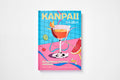 Kanpai! 50 Japanese-Inspired Cocktails by Naomi Coleman