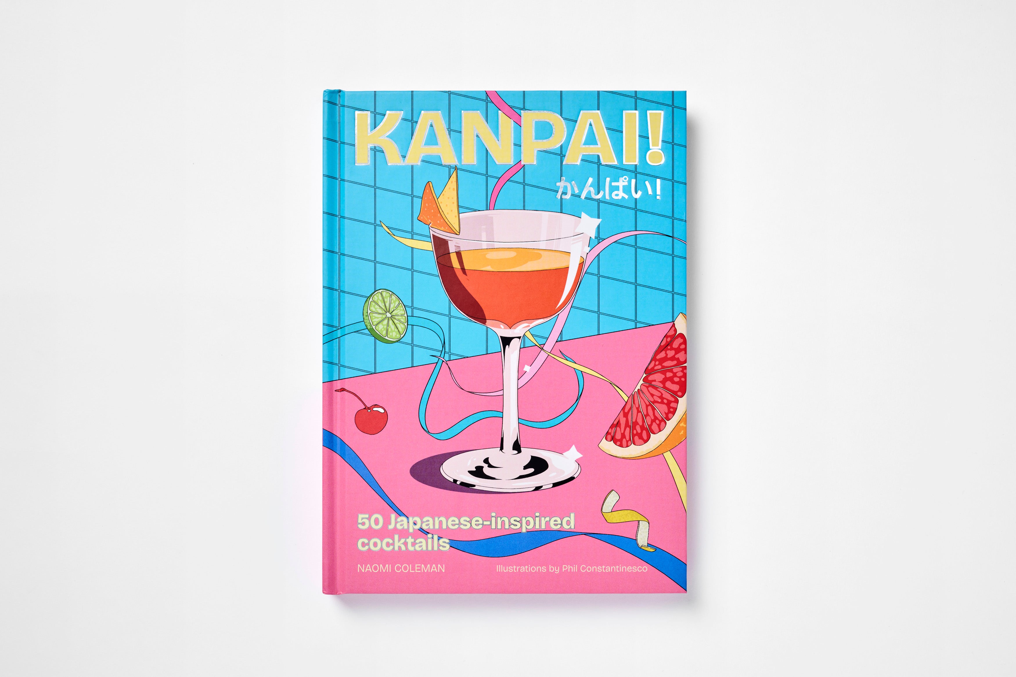Kanpai! 50 Japanese-Inspired Cocktails by Naomi Coleman